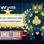 Cách tải W88 Poker ra sao?