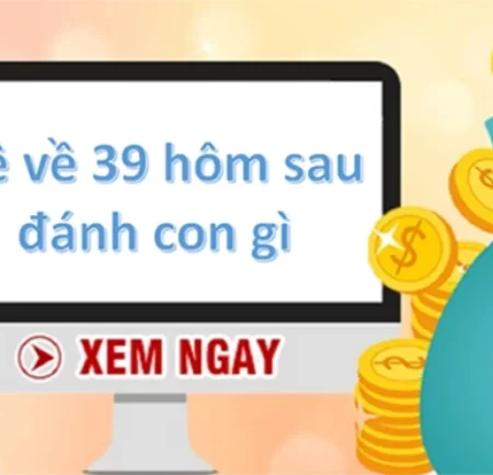 Đề về 39 hôm sau đánh con gì, cách tính đề hiệu quả